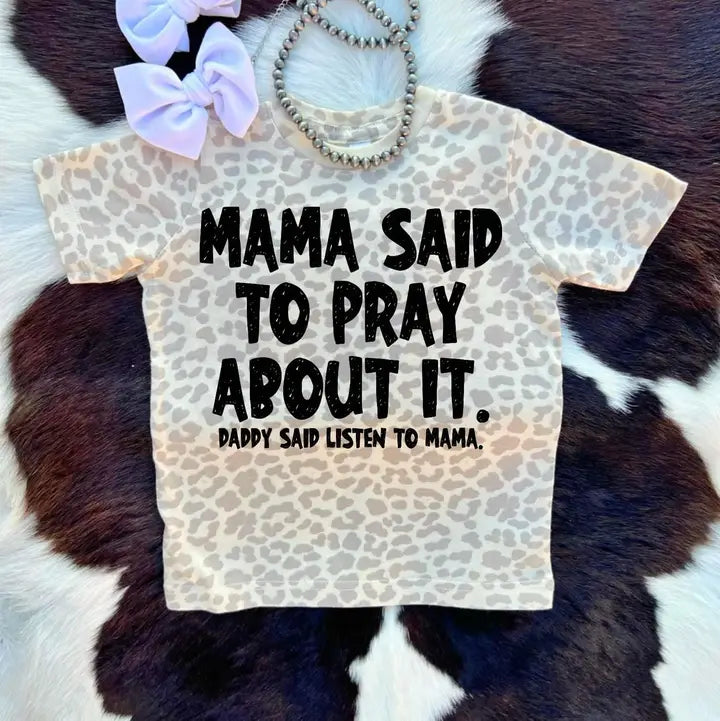 Mama Said To Pray About it Tee