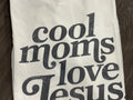 Cool Moms love Jesus Tee